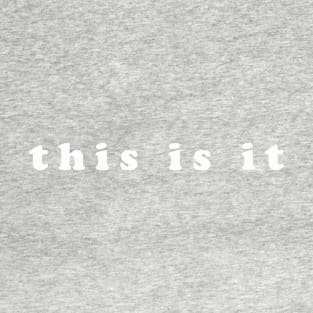 this is it T-Shirt